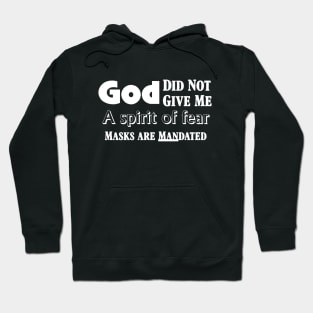 God Did Not Give Me a Spirit of fear Masks are MANdated Hoodie